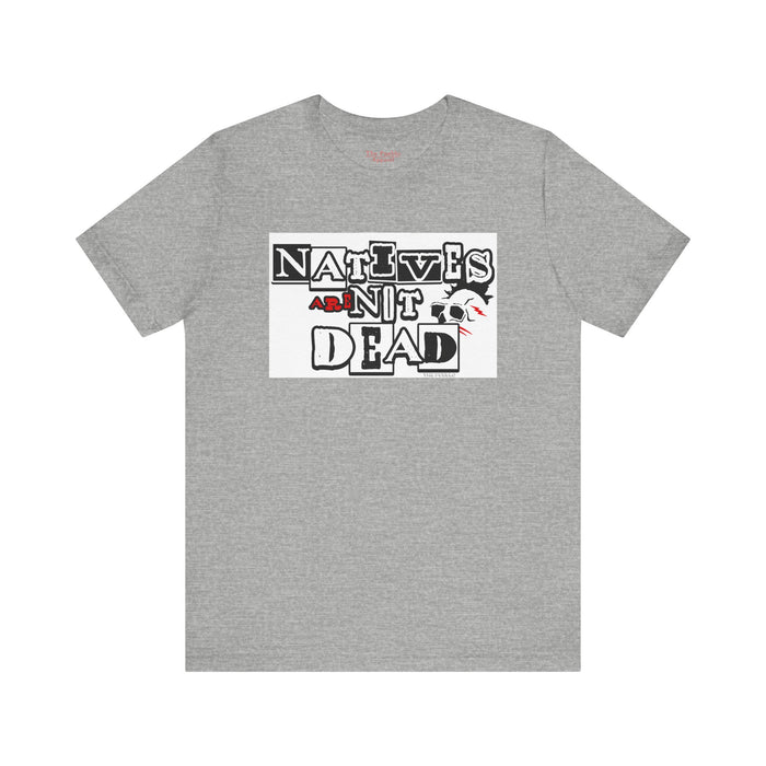 Natives Are Not Dead Tee