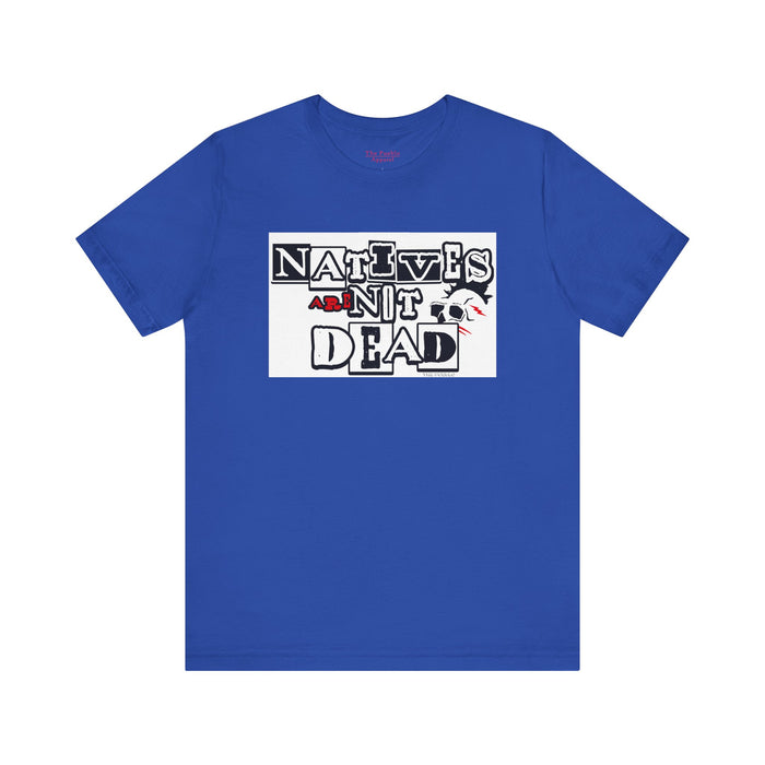 Natives Are Not Dead Tee